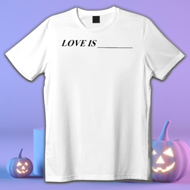 Official Love Is Tee Official Love Is Shirt
