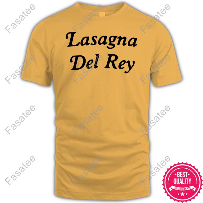Poorly Translated Shirts Lasagna Del Rey Shirt