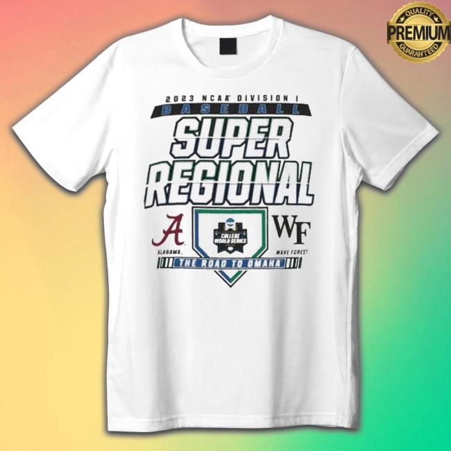 Official 2023 Ncaa Di Baseball Super Regional Alabama Crimson Tide Vs Wake Forest Demon Deacons The Road To Omaha Shirt