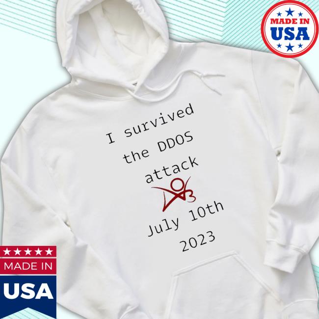 Original I Survived The Ddos Attack July 10Th 2023 shirt Original I Survived The Ddos Attack July 10Th 2023 Sweatshirt