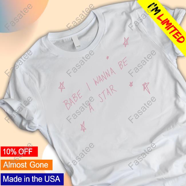 Jaoutfits Babe I Wanna Be A Star Shirt