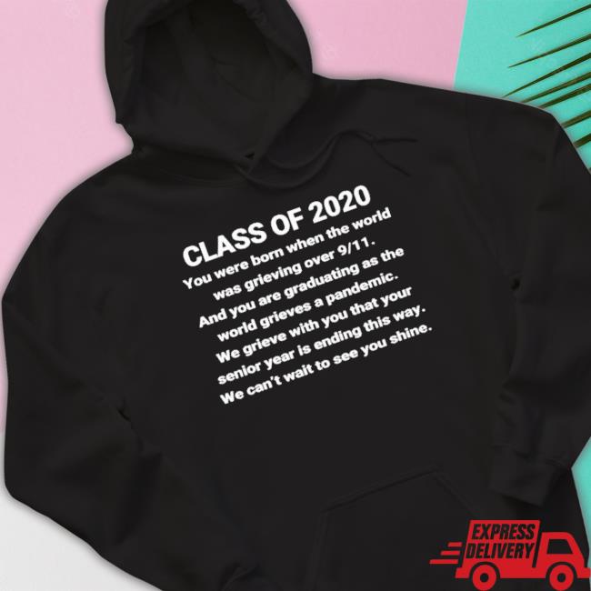 Official Class Of 2020 You Were Born When The World Was Grieving Over 9 11 Shirt