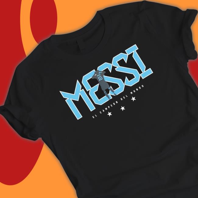 Messi Argentina 2022 El Campeon Del Mundo T-Shirt