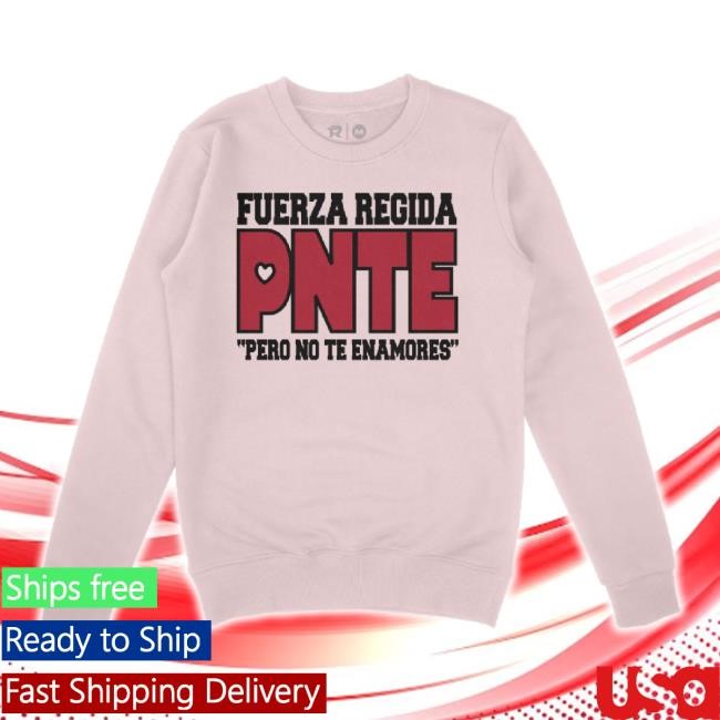 Official Fuerza Regida Shop Merch Store Pnte t-shirt, hoodie, tank top, sweater and long sleeve t-shirt - Pink Women