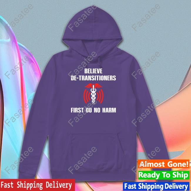 Funkgodartist Believe De-Transitioners First Do No Harm Sweatshirt
