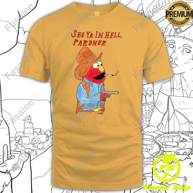 Matt Gray See Ya In Hell Pardner T Shirt