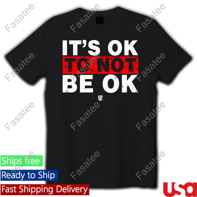 Bluepack Merch Eudy It's Ok To Not Be Ok Shirts