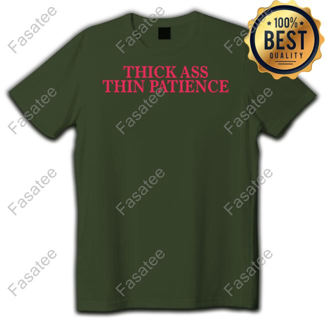 Mariguamaria Thick Ass Thin Patience Shirts