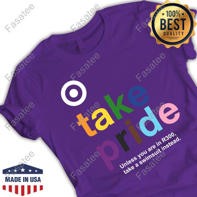 Bullseye Shop Take Pride Unless You Are In R300 Take A Swimsuit Instead Shirt