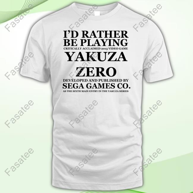 Yakuza4remaster I'd Rather Be Playing Critically Acclaimed 2015 Video Game Yakuza Zero Developed Tee