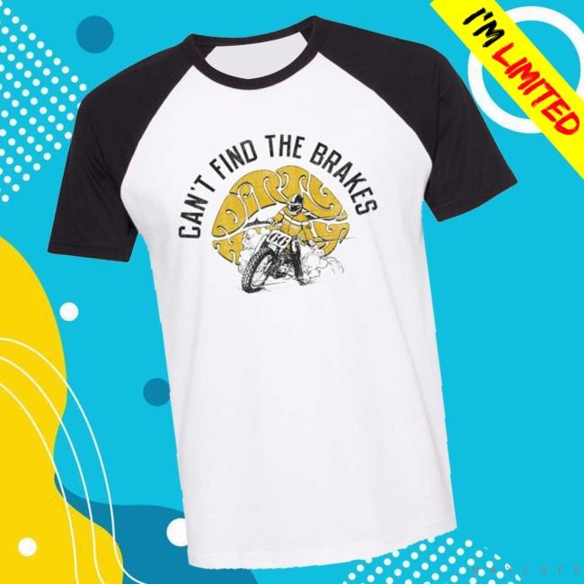Trending Dirty Honey Merch Store Can't Find The Brakes Raglan Funny Shirt Trending Dirty Honey Merch Store Can't Find The Brakes Raglan Tee