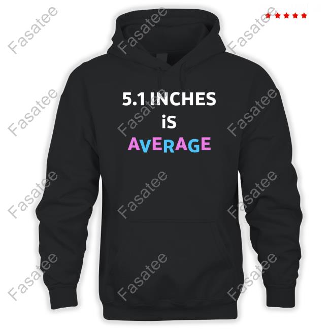 Shirtbimbo 5.1 Inches Is Average Shirts