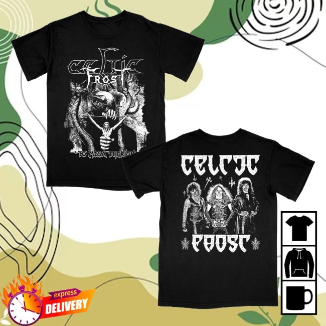 Celtic Frost To Mega Therion Shirt, Hoodie, Sweatshirt