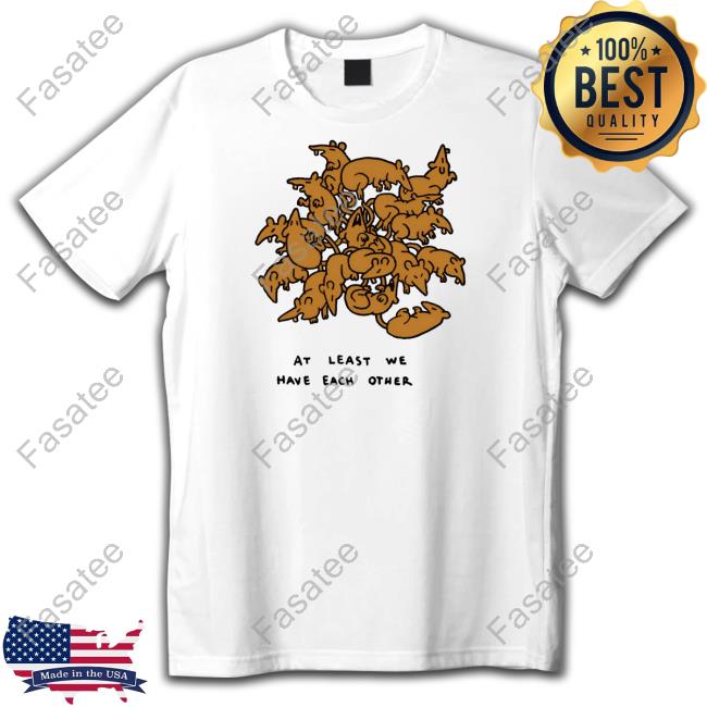 Beetle Moses Store Ratking At Least We Have Each Other Sweatshirt