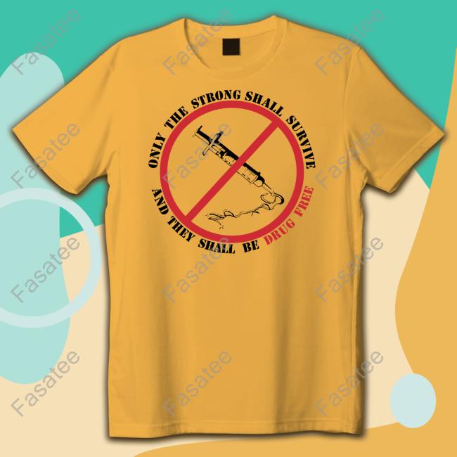 Shawn Baker Md Only The Strong Shall Survive And They Shall Be Drug Free Sweatshirt
