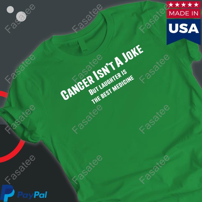 Oscar Cancer Isn't A Joke But Laughter Is The Best Medicine Shirt