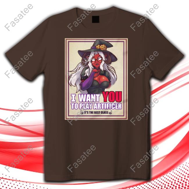 I Want You To Play Artificer It's The Best Class Shirt