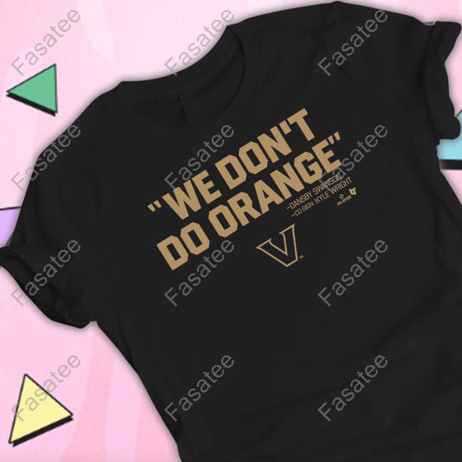 We Don't Do Orange Dansby Swanson Co-Sign Kyle Wright Shirt