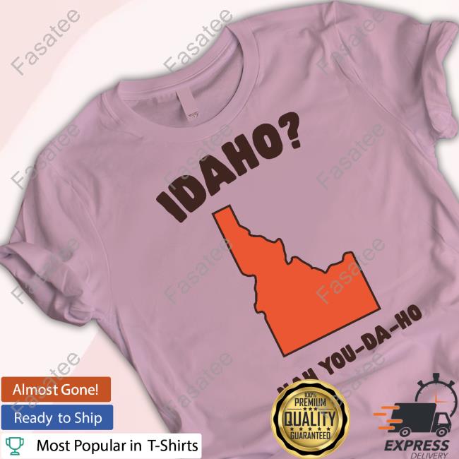 Idaho Nah You-Da-Ho Shirt