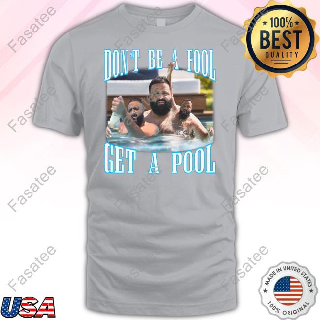 Funnyahhtees Don't Be A Fool Get A Pool T Shirt