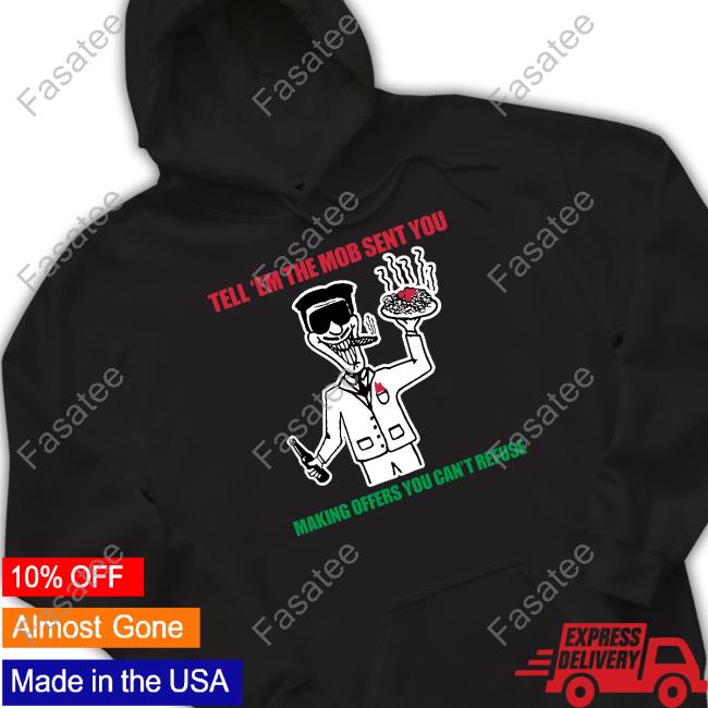 Travis J Davidson Tell 'Em The Mob Sent You Making Offers You Can't Refuse T Shirt