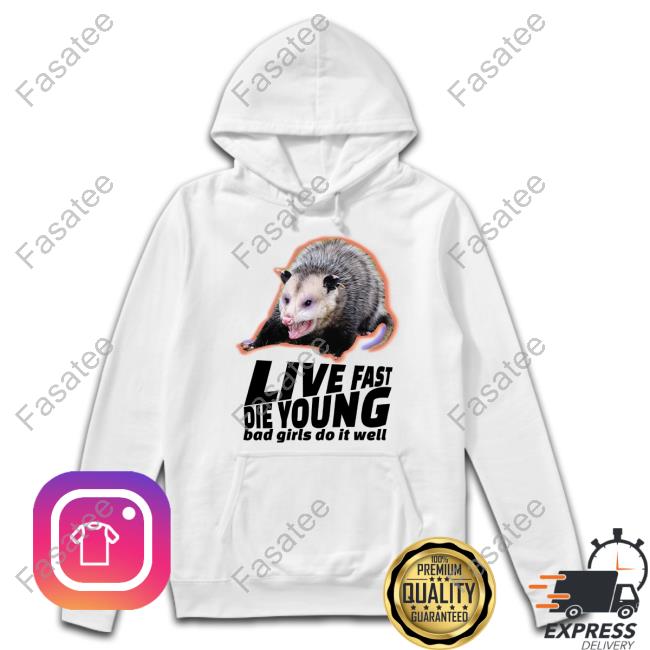 Official Live Fast Die Young Bad Girl Doing Well Possum Shirt