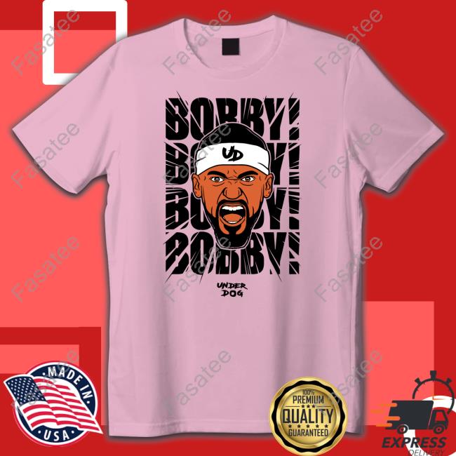 Bobby! Bobby! Bobby! Tee Shirt Bobby Bp Portis Bobby! Bobby! Bobby! Long Sleeve T Shirt Under Dog Merch