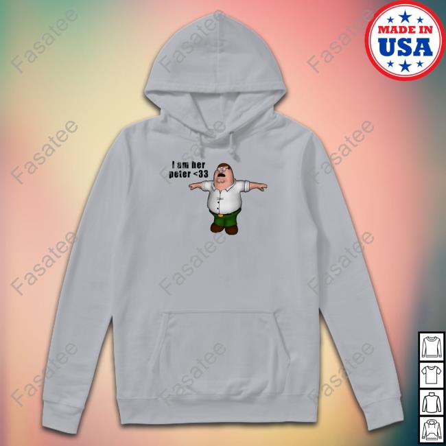 I Am Her Peter Sweatshirt I Am Her Peter Shirts