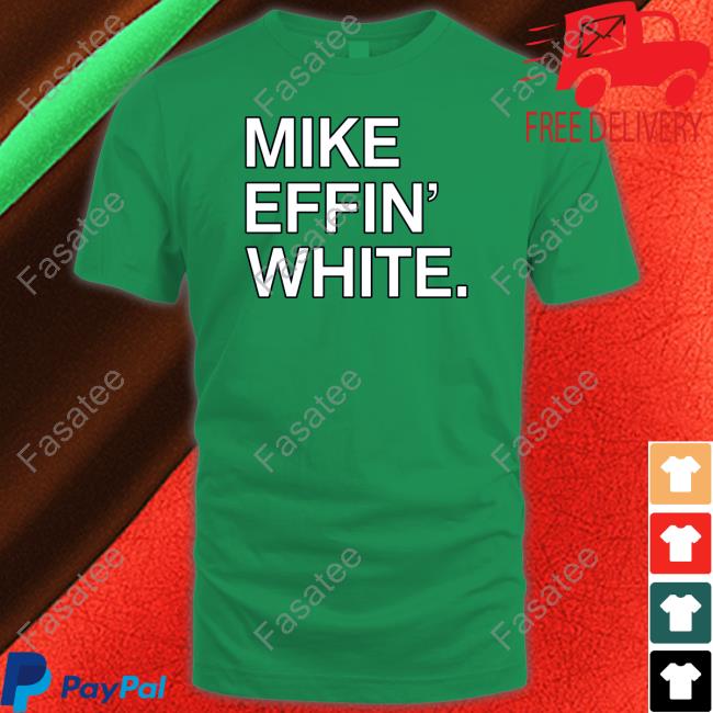 Mike Effin' White Tee