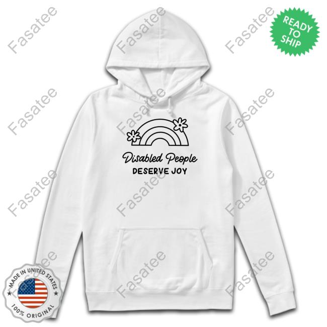 Thisthingblog Disabled People Deserve Joy Hooded Sweatshirt