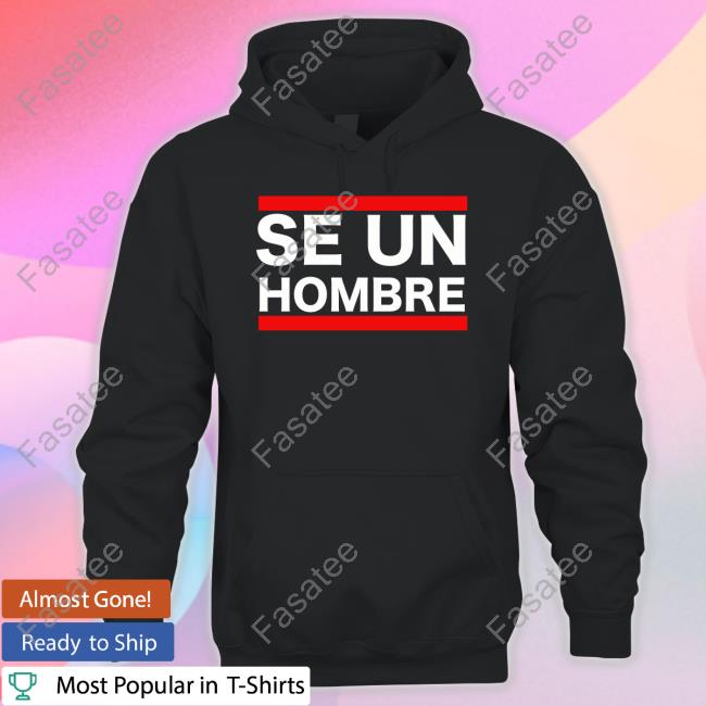 Se Un Hombre Shirts Se Un Hombre Tee Shirt