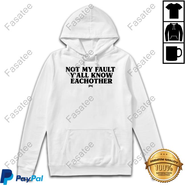 Kaliii Wearing Not My Fault Y'all Know Eachother Hoesmad Sweatshirt