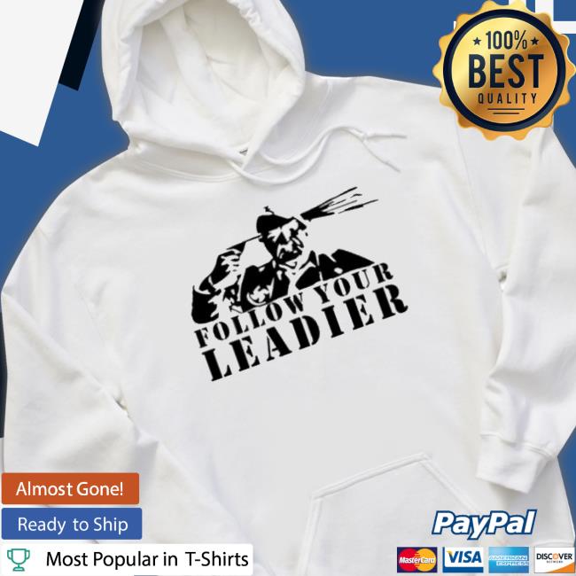 Adolf Hitler Follow Your Leader Anti Nazi Racism Protest Shirt Trucker Hat 2023 Shirt