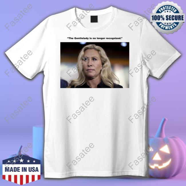 Marjorie Taylor Greene The Gentlelady Is No Longer Recognized T-Shirt