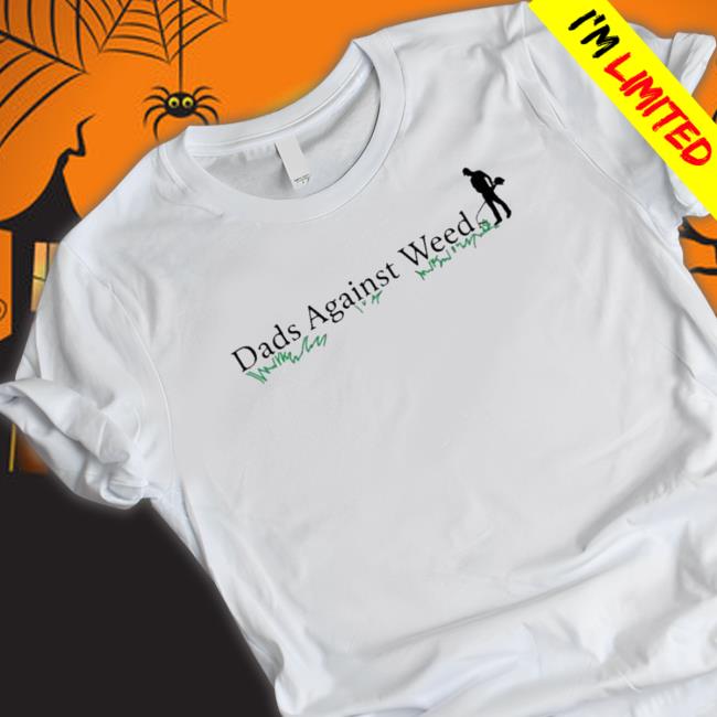 Official Middle Class Fancy Dads Against Weed 2.0 shirt, hoodie, tank top, sweater and long sleeve t-shirt