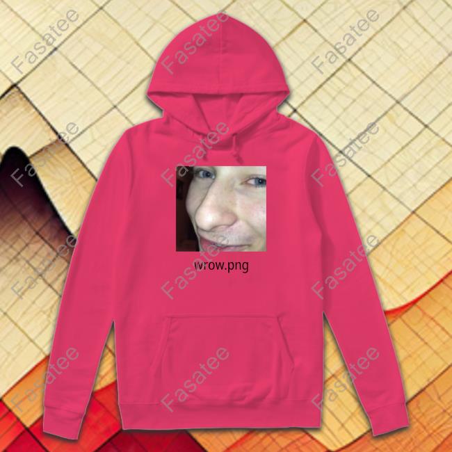 Shirts That Go Hard Wrow.Png Tee Shirts That Go Hard Wrow.Png Shirt