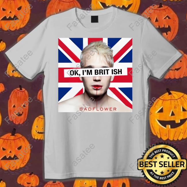 Badflower Ok I'm British Official Shirt