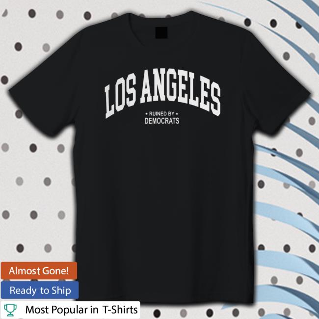 Los Angeles Ruined By Democrats Hoodie