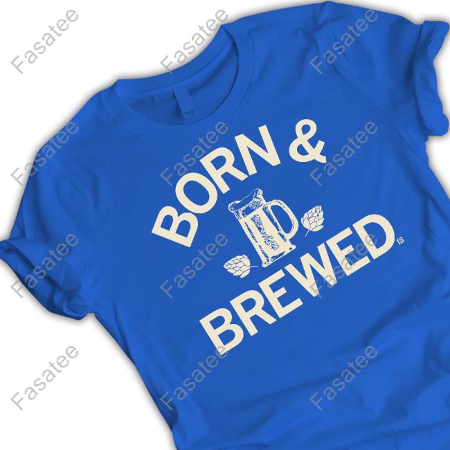 Born & Brewed T-Shirt