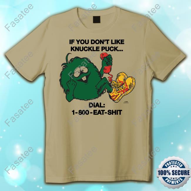 Knucklepuckil If You Don't Like Knuckle Puck Dial-1-800-Eat-Shit Shirts