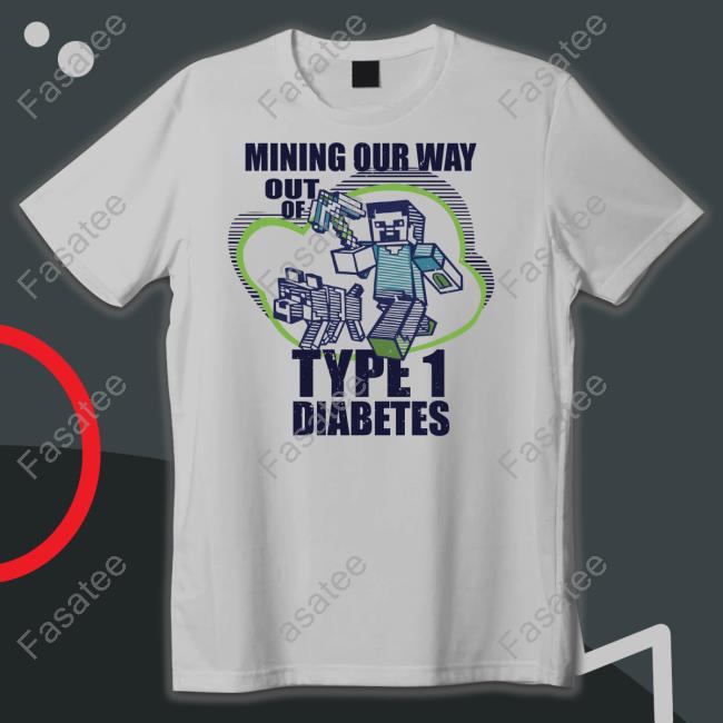 Blursedimages Mining Our Way Out Of Type 1 Diabetes T-Shirt Notracistracing